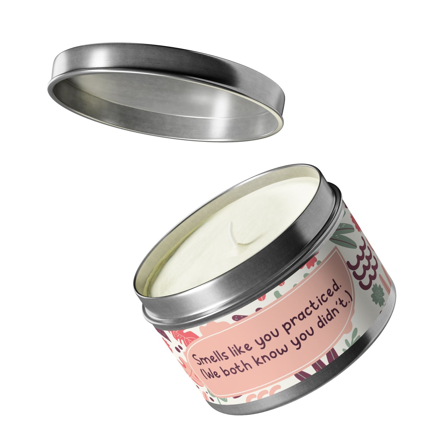 Smells like you practiced. (We both know you didn’t.)-Tin Candle- Summer edition