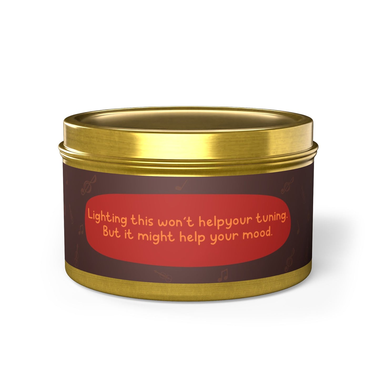 Lighting this won’t help your tuning. But it might help your mood -Tin Candle