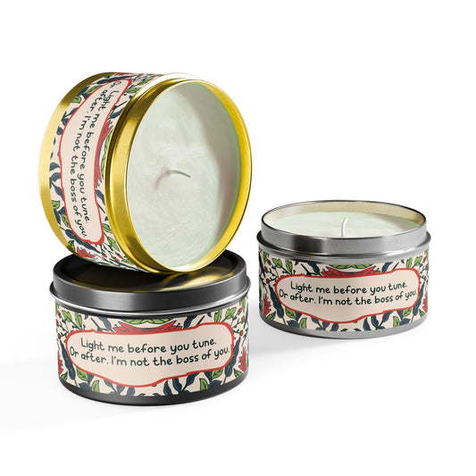 Light me before you tune. Or after. I’m not the boss of you -Tin Candle- Summer edition