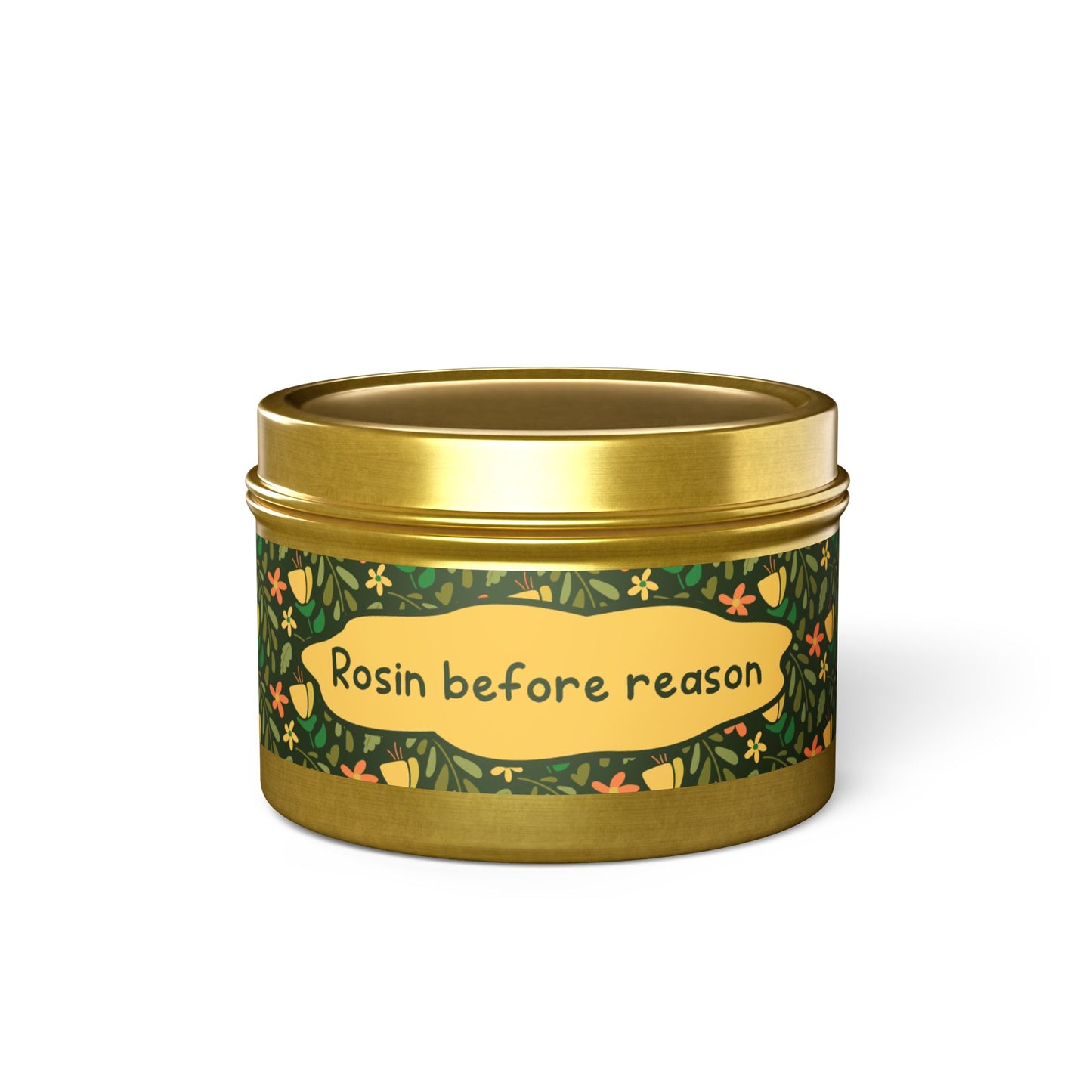 Rosin before reason -Tin Candle- Summer edition