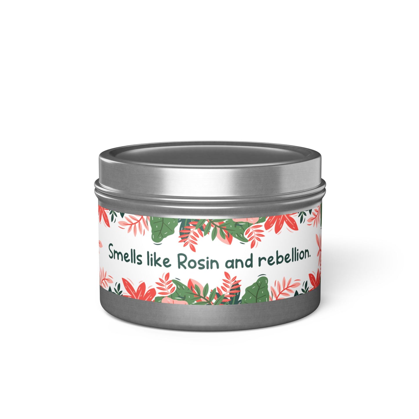 Smells like Rosin and rebellion.-Tin Candle- Summer edition