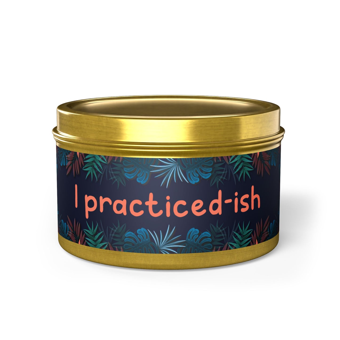 I practiced-ish -Tin Candle- Summer edition