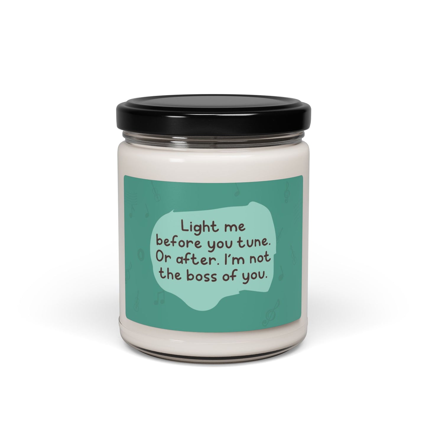 Light me before you tune. Or after. I’m not the boss of you