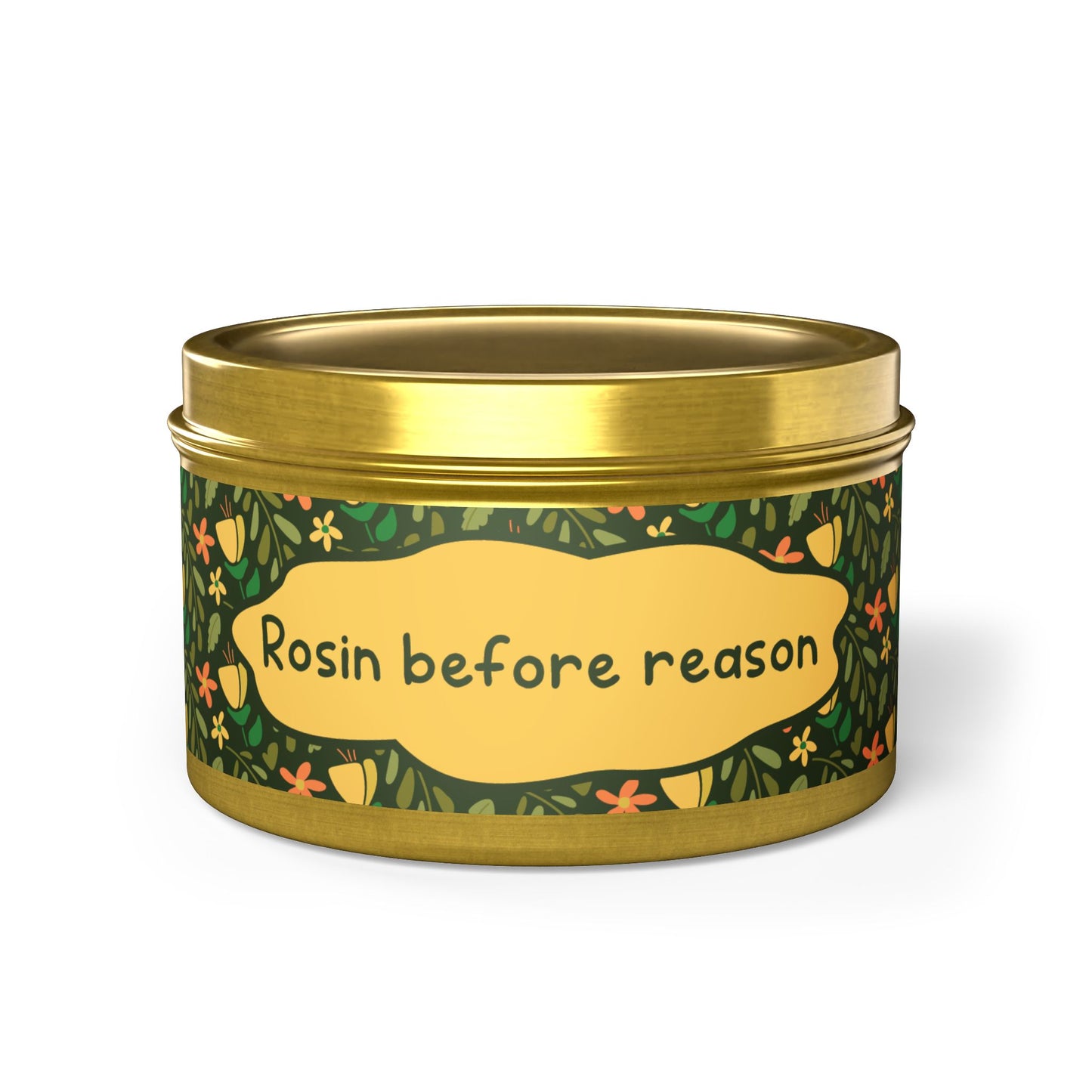 Rosin before reason -Tin Candle- Summer edition