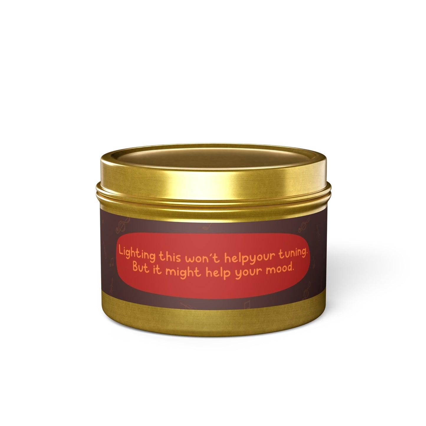 Lighting this won’t help your tuning. But it might help your mood -Tin Candle