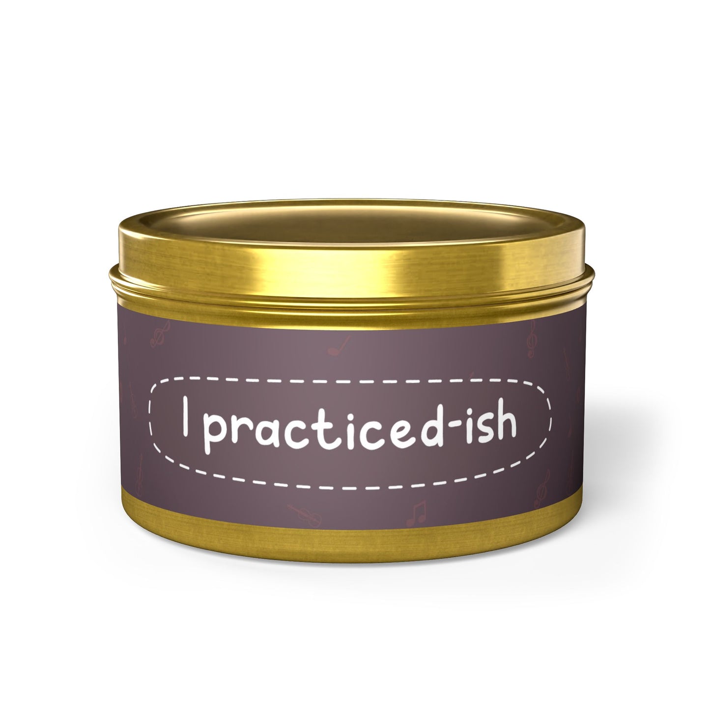 I practiced-ish -Tin Candle