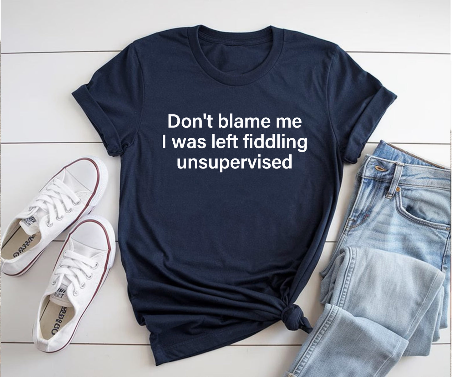 Don't blame me I was left fiddling