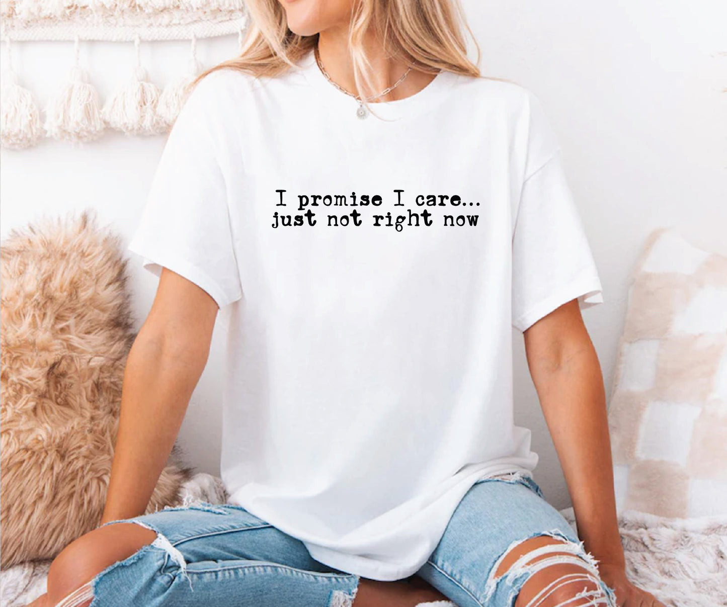 I promise i care just not right now