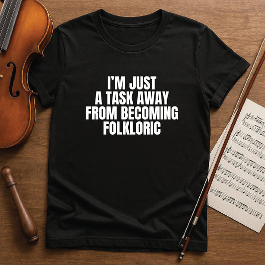 I'm just a task away from becoming folkloric