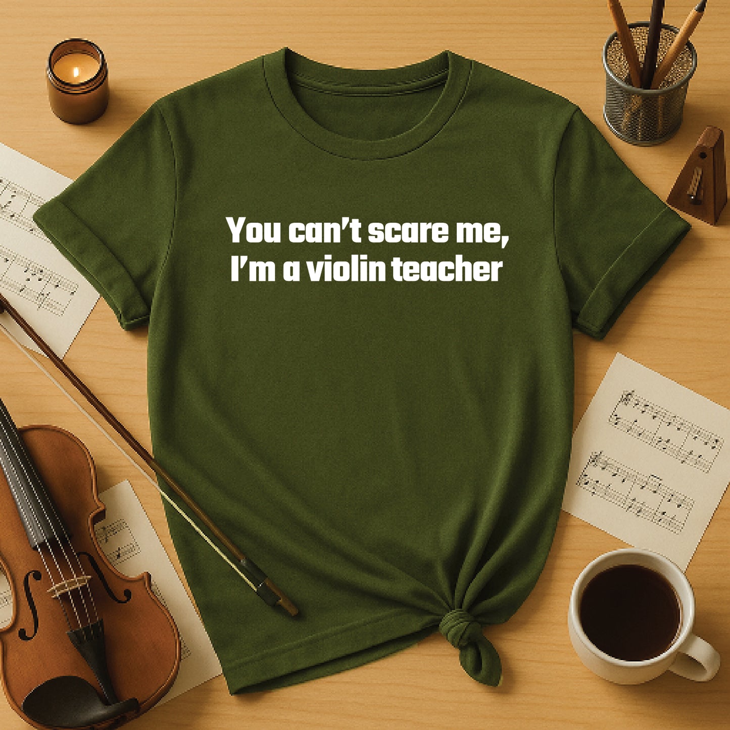 You Can’t Scare Me I’m A Violin Teacher