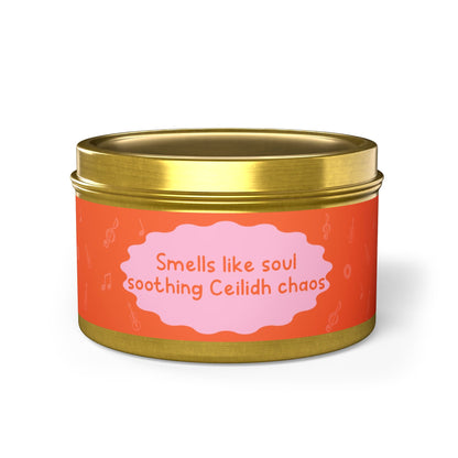 Smells like soul soothing Ceilidh chaos-Tin Candle