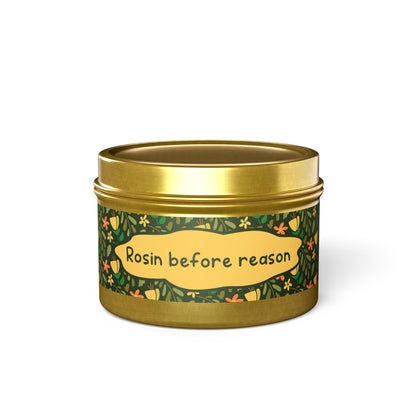 Rosin before reason -Tin Candle- Summer edition