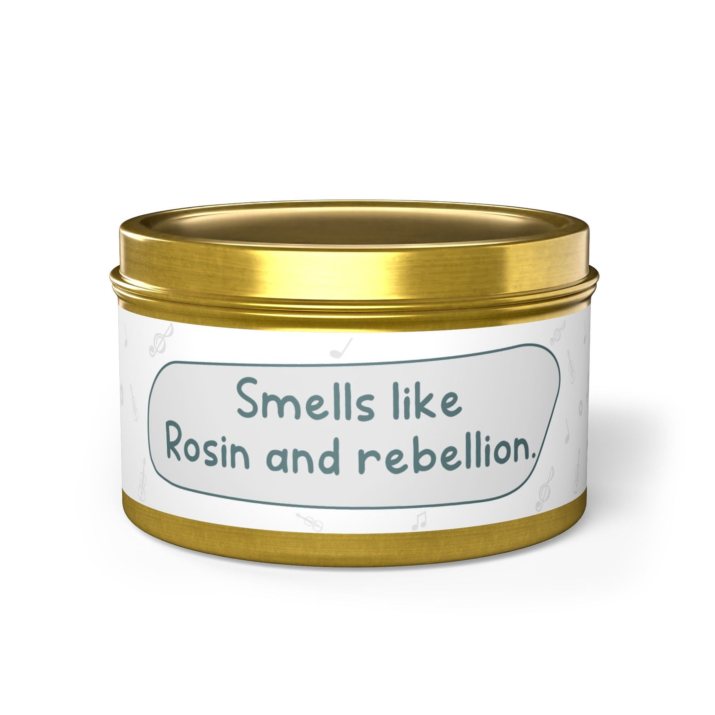 Smells like Rosin and rebellion.-Tin Candle