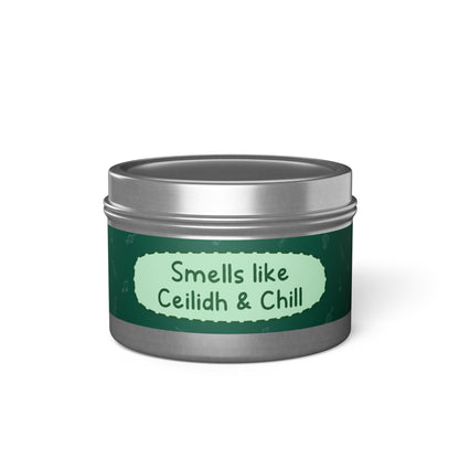 Smells like Ceilidh & Chill -Tin Candle