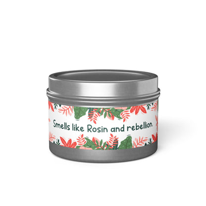 Smells like Rosin and rebellion.-Tin Candle- Summer edition