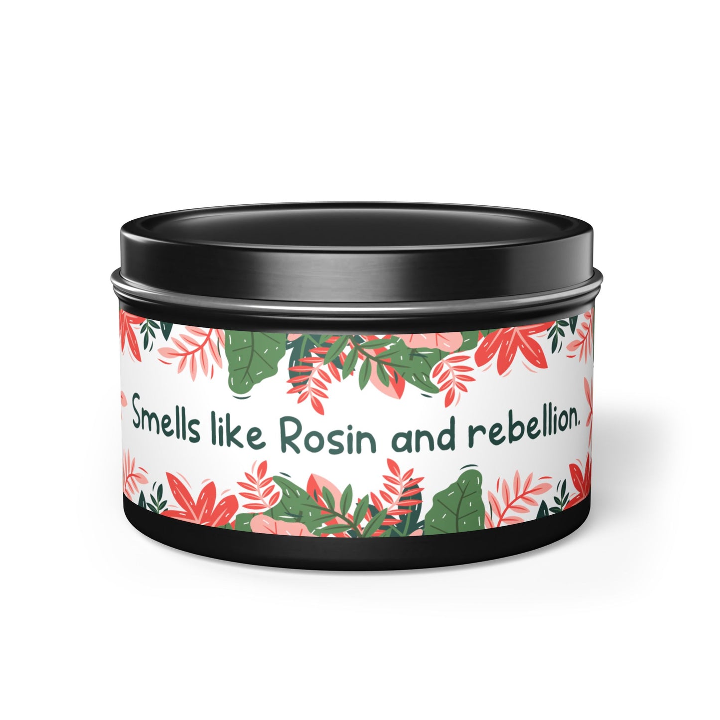 Smells like Rosin and rebellion.-Tin Candle- Summer edition