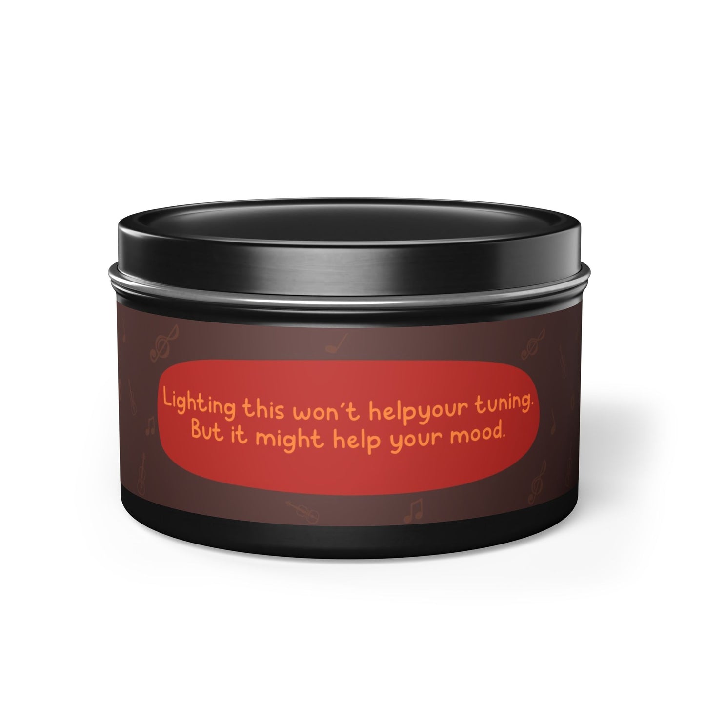 Lighting this won’t help your tuning. But it might help your mood -Tin Candle
