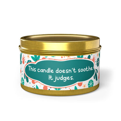 This candle doesn’t soothe. It judges-Tin Candle- Summer edition