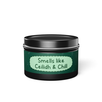 Smells like Ceilidh & Chill -Tin Candle