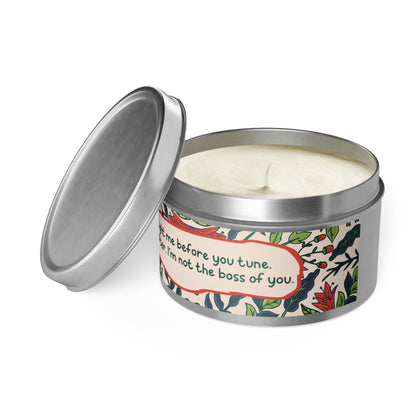 Light me before you tune. Or after. I’m not the boss of you -Tin Candle- Summer edition