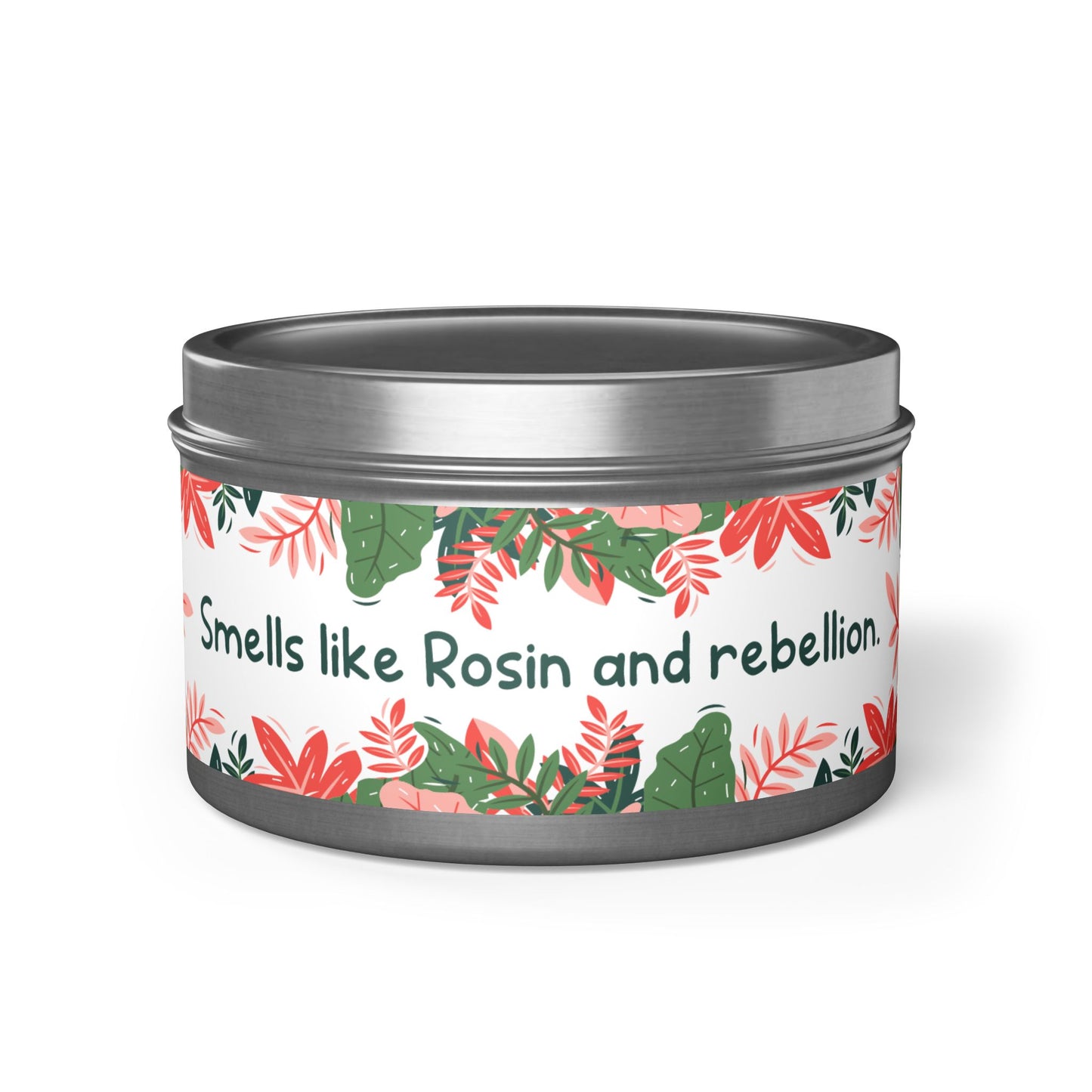 Smells like Rosin and rebellion.-Tin Candle- Summer edition