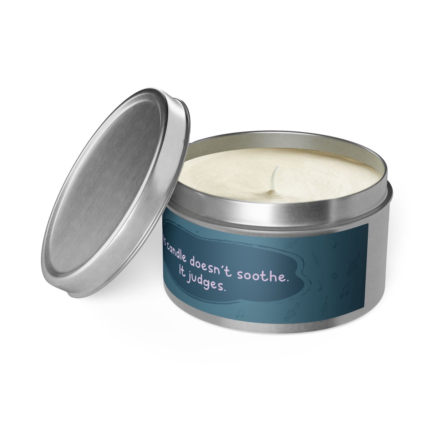 This candle doesn’t soothe. It judges.-Tin Candle