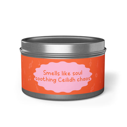Smells like soul soothing Ceilidh chaos-Tin Candle