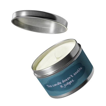 This candle doesn’t soothe. It judges.-Tin Candle