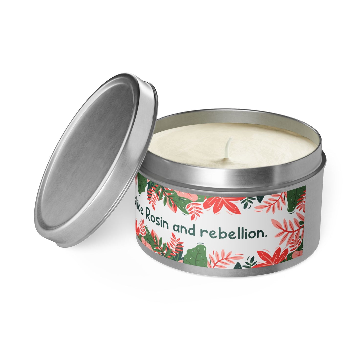 Smells like Rosin and rebellion.-Tin Candle- Summer edition