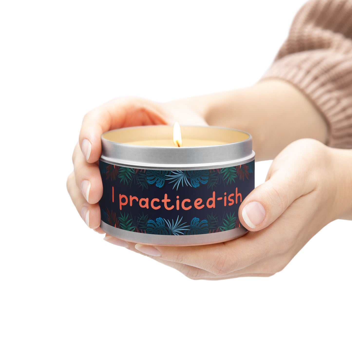 I practiced-ish -Tin Candle- Summer edition