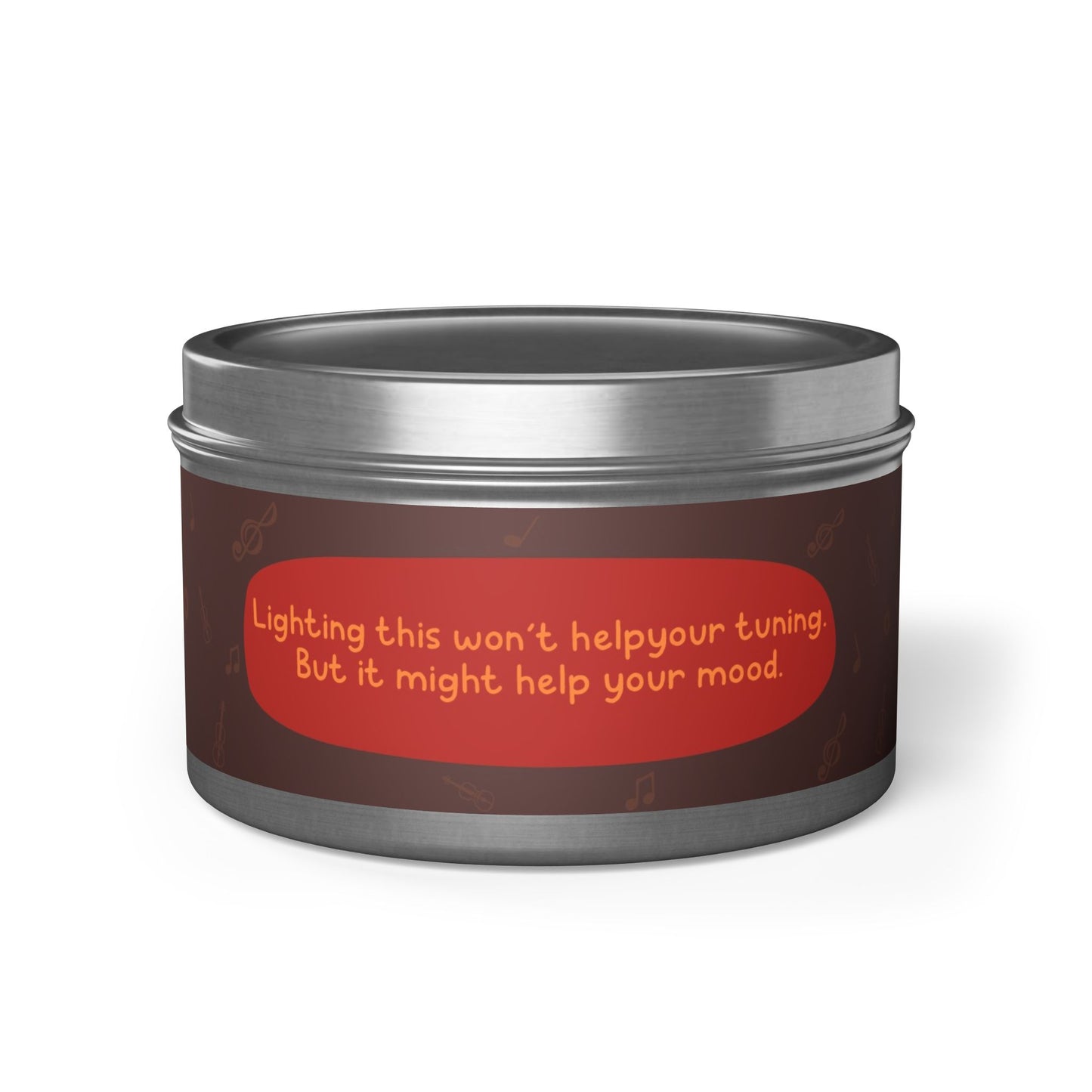Lighting this won’t help your tuning. But it might help your mood -Tin Candle