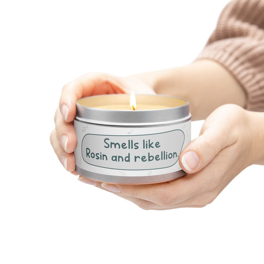Smells like Rosin and rebellion.-Tin Candle