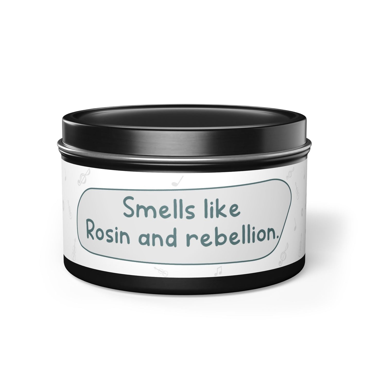 Smells like Rosin and rebellion.-Tin Candle