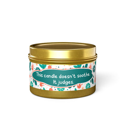 This candle doesn’t soothe. It judges-Tin Candle- Summer edition