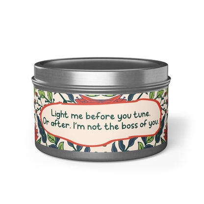 Light me before you tune. Or after. I’m not the boss of you -Tin Candle- Summer edition