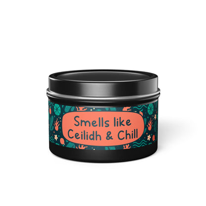 Smells like Ceilidh & Chill -Tin Candle- Summer edition
