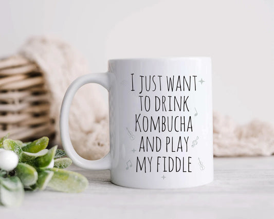 I just want to drink kombucha and play my fiddle