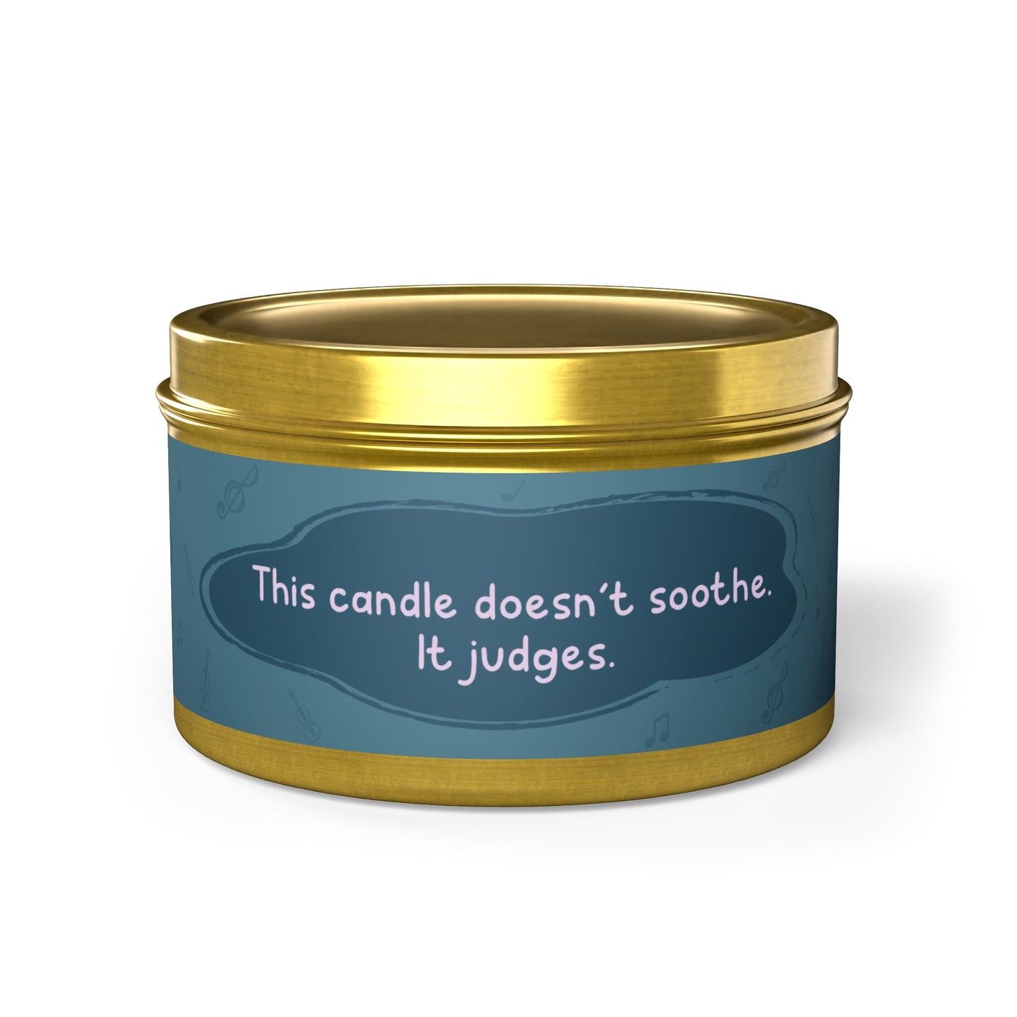 This candle doesn’t soothe. It judges.-Tin Candle