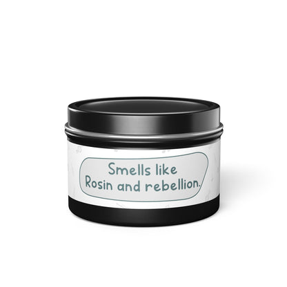 Smells like Rosin and rebellion.-Tin Candle