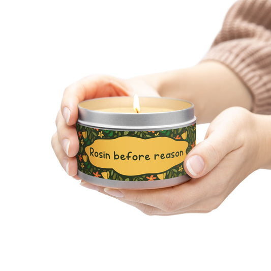 Rosin before reason -Tin Candle- Summer edition