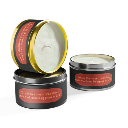 Smells like rosin, rebellion, and emotional baggage in 6/8" -Tin Candle