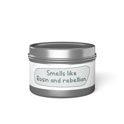 Smells like Rosin and rebellion.-Tin Candle