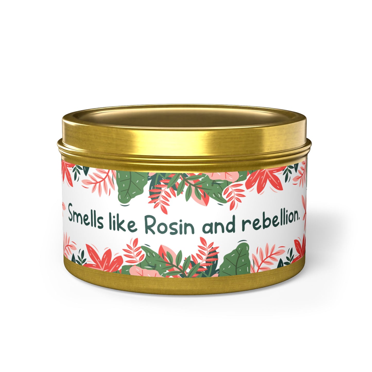 Smells like Rosin and rebellion.-Tin Candle- Summer edition