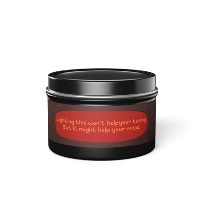 Lighting this won’t help your tuning. But it might help your mood -Tin Candle