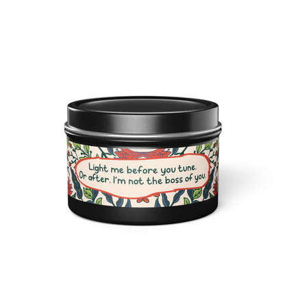 Light me before you tune. Or after. I’m not the boss of you -Tin Candle- Summer edition