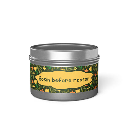 Rosin before reason -Tin Candle- Summer edition