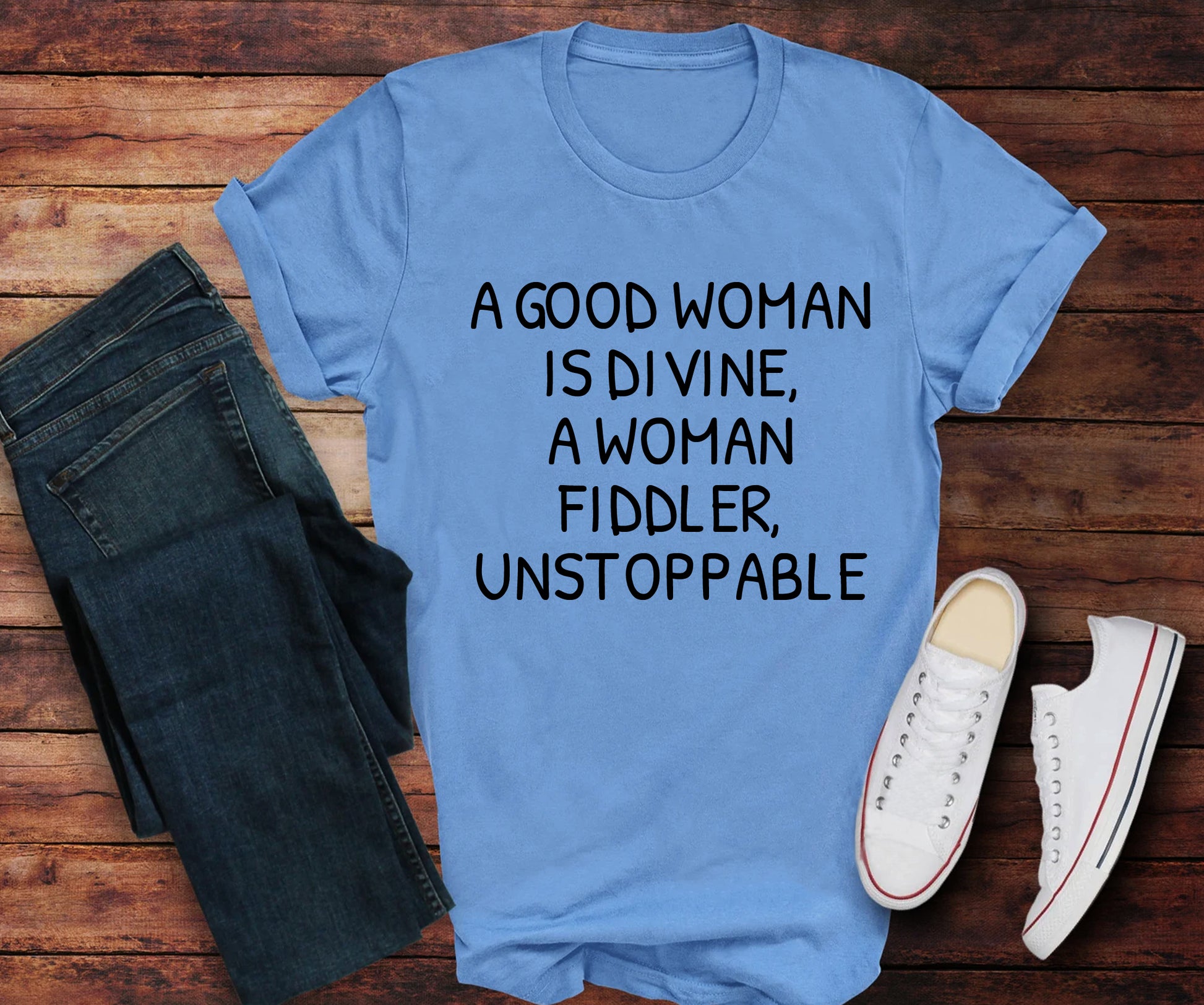 A good woman is divine, a woman fiddler, unstoppable Tshirt Printify