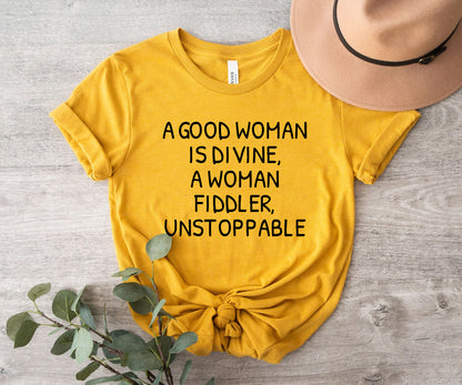 A good woman is divine, a woman fiddler, unstoppable