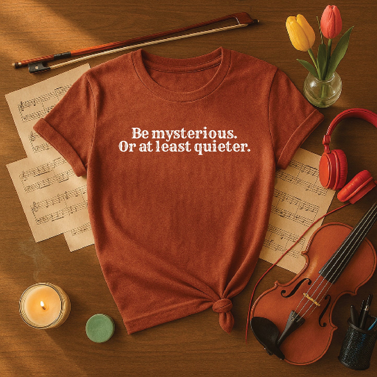 Be mysterious or at least quieter