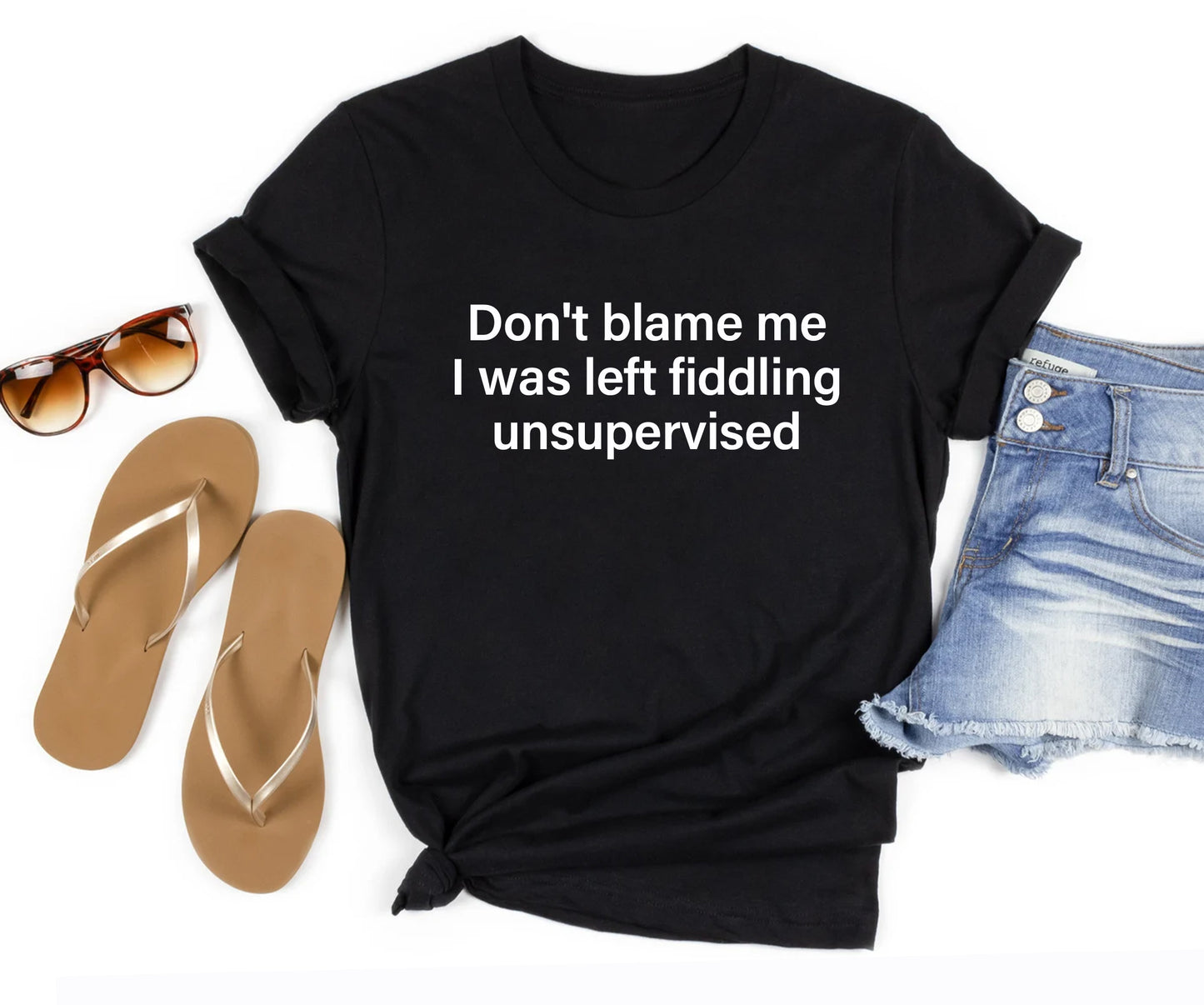 Don't blame me  I was left fiddling